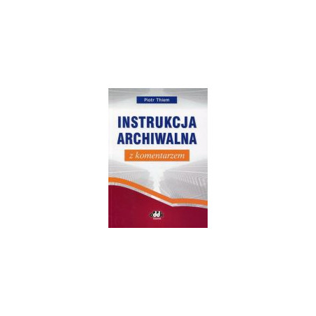Instrukcja archiwalna z komentarzem