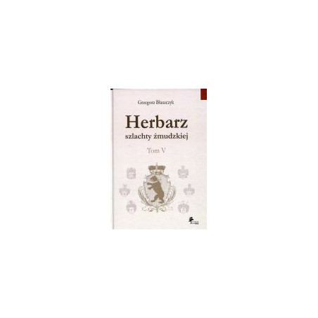 Herbarz szlachty żmudzkiej Tom 5