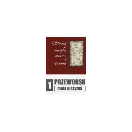 Przeworsk - mała ojczyzna tom. 1