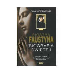 Siostra Faustyna Biografia Świętej