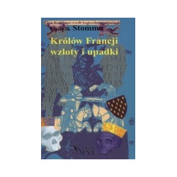 Królów Francji wzloty i upadki