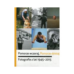 Pomorze wczoraj, Pomorze dzisiaj