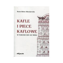 Kafle i piece kaflowe w Toruniu XIV-XX wiek +CD