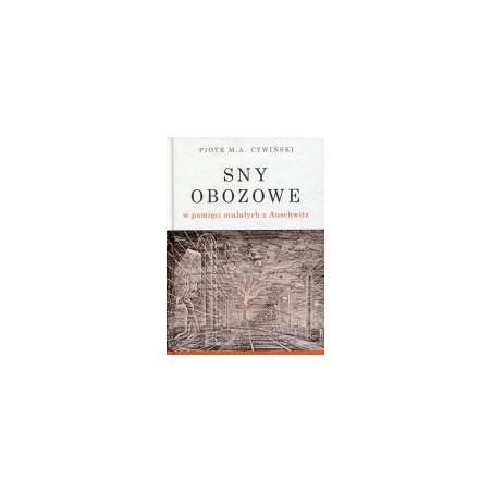 Sny obozowe w pamięci ocalałych z Auschwitz