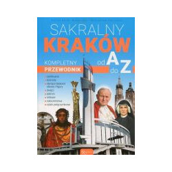Sakralny Kraków Kompletny przewodnik od A do Z