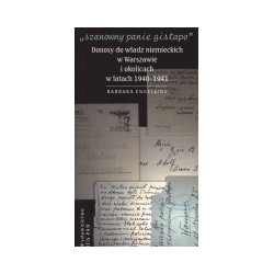 Szanowny panie gistapo. Donosy do władz niemieckich w Warszawie i okolicach w latach 1940-1941
