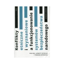 Konflikty etniczne i wyznaniowe a funkcjonowanie systemów bezpieczeństwa narodowego
