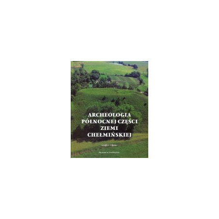 Archeologia północnej części ziemi chełmińskiej