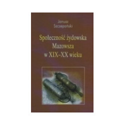 Społeczność żydowska Mazowsza w XIX - XX wieku