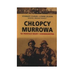 Chłopcy Murrowa. Na frontach wojny i dziennikarstwa
