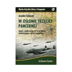 W osłonie trzeciej pancernej. Walki 2 Armii Lotniczej w operacji dolnośląskiej i bitwie lubańskiej