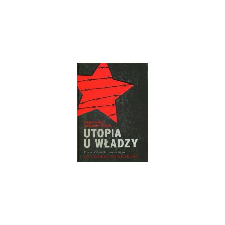 Utopia u władzy Od narodzin do wielkości (1917-1939)