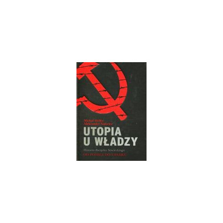 Utopia u władzy Od potęgi do upadku (1939-1991)