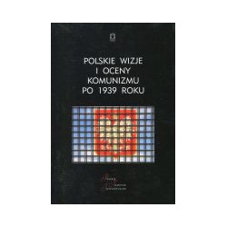 Polskie wizje i oceny komunizmu po 1939 roku