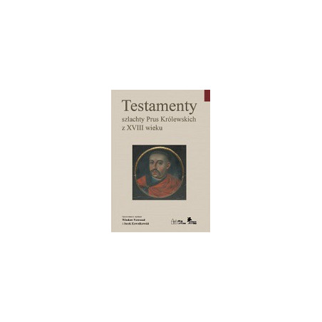 Testamenty szlachty Prus Królewskich z XVIII wieku