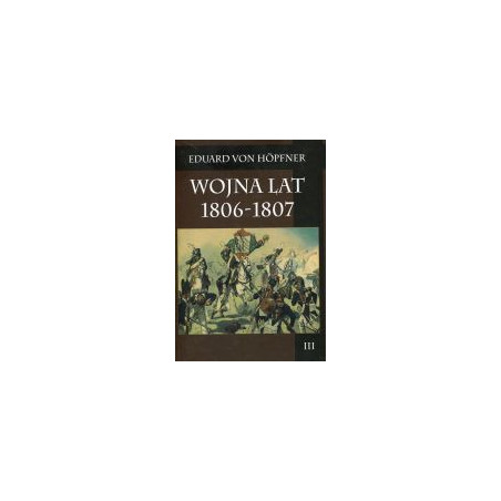 Wojna lat 1806-1807 Tom 3