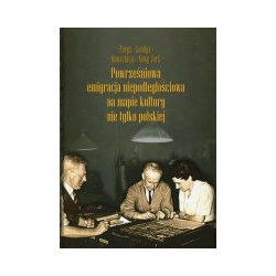 Powrześniowa emigracja niepodległościowa na mapie kultury nie tylko polskiej t. II