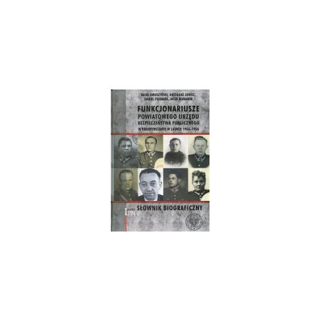 Funkcjonariusze Powiatowego Urzędu Bezpieczeństwa Publicznego w Krasnymstawie w latach 1944–1956. Słownik biograficzny