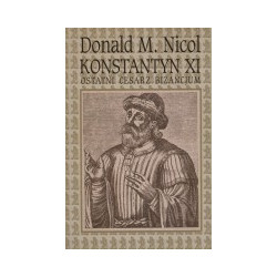 Konstantyn XI - ostatni cesarz Bizancjum