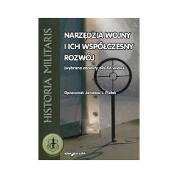 Narzędzia wojny i ich współczesny rozwój (wybrane aspekty dla XX wieku)