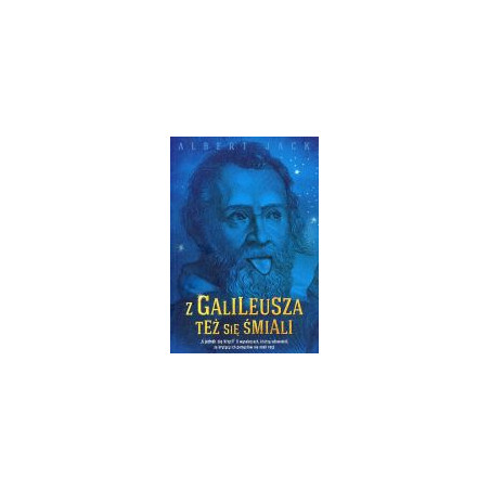 Z Galileusza też się śmiali