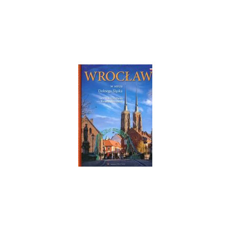 Wrocław w sercu Dolnego Śląska
