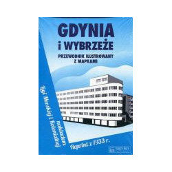 Gdynia i Wybrzeże. Przewodnik ilustrowany z mapkami. Reprint z 1933 roku