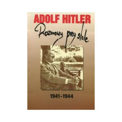 Adolf Hitler Rozmowy przy stole 1941-1944