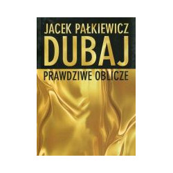 Dubaj Prawdziwe oblicze