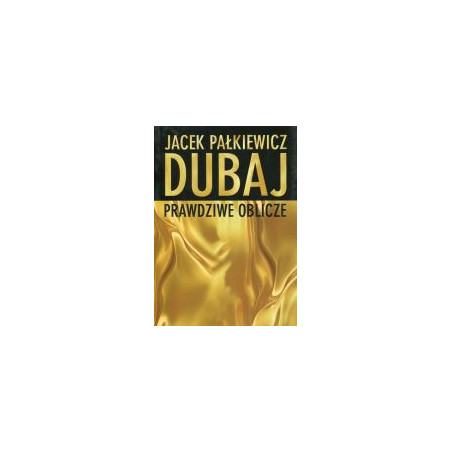 Dubaj Prawdziwe oblicze