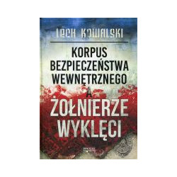Korpus Bezpieczeństwa Wewnętrznego a Żołnierze Wyklęci