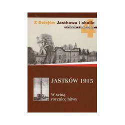 Jastków 1915 W setną rocznicę bitwy