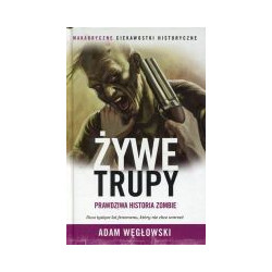 Żywe trupy Prawdziwa historia zombie