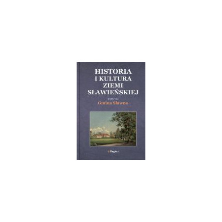 Historia i kultura ziemi sławieńskiej. Tom VII. Gmina Sławno