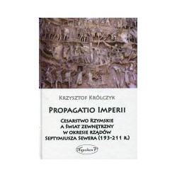 Propagatio Imperii Cesarstwo Rzymskie a świat zewnętrzny w okresie rządów Septymiusza Sewera
