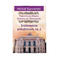 Tajemnicze Miasto Spacery po Warszawie Śródmieście południowe Część 1