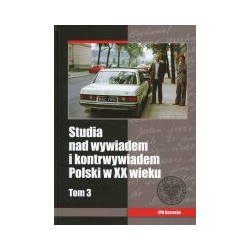 Studia nad wywiadem i kontrwywiadem Polski w XX wieku, t. 3