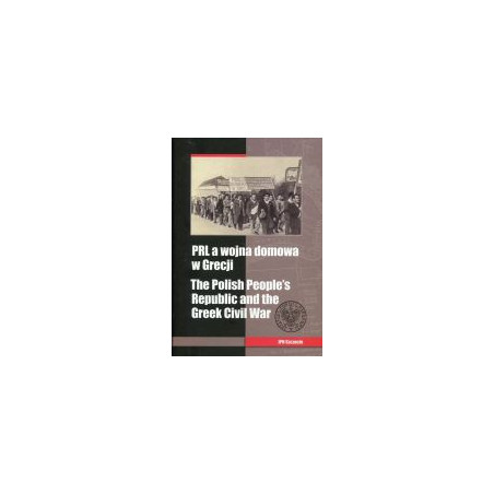 PRL a wojna domowa w Grecji / The Polish People’s Republic and the Greek Civil War