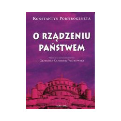 Konstantyn Porfirogeneta O rządzeniu państwem