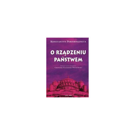 Konstantyn Porfirogeneta O rządzeniu państwem