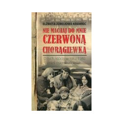Nie machaj do mnie czerwoną chorągiewką