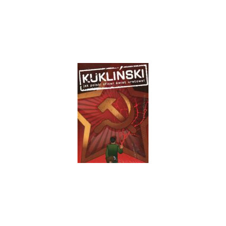 Kukliński Jak polski oficer świat uratował
