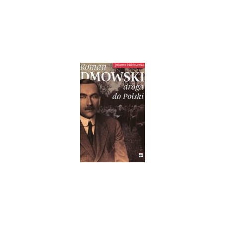 Roman Dmowski Droga do Polski