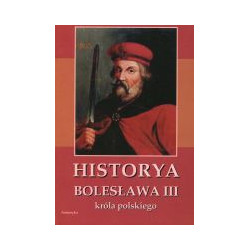 Historya Bolesława III króla polskiego napisana około roku 1115
