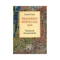 Węgierska rewolucja 1956. Pamiętnik dwunastolatka