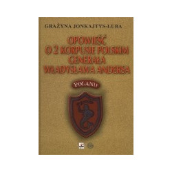 Opowieść o 2 Korpusie Polskim generała Władysława Andersa