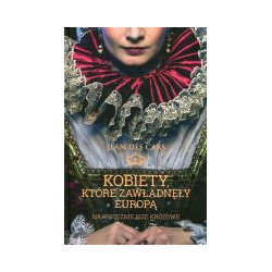 Kobiety, które zawładnęły Europą