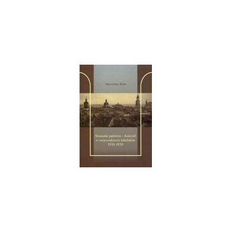 Stosunki państwo - Kościół w województwie lubelskim 1918-1939