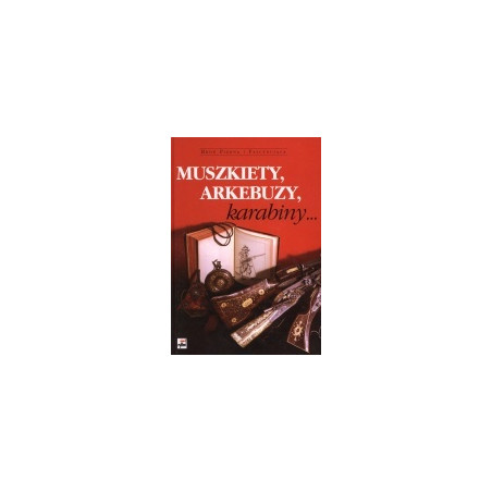 Muszkiety, arkebuzy, karabiny...