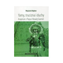 Yamy, trucizna i duchy Arapesze z Papui-Nowej Gwinei